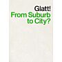 Glatt ! - From Suburb to City?