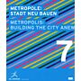 Metropole: Stadt neu Bauen / Metropolis: Building the City Anew 7