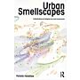 Urban Smellscapes. Understanding and Designing City Smell Environments