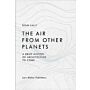 The air from other planets - A brief history of architecture to come