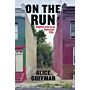 On the Run - Fugitive Life in an American City