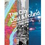 The City Lost and Found - Capturing New York, Chicago and  Los Angeles 1960-1980