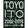 Toyo Ito 2 - 2002-2014