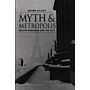 Myth Metropolis - Walter Benjamin and the City