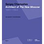 Sergey Chernyshev - Architect of The New Moscow 1881 - 1963