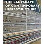 The Landscape of Contemporary Infrastructure (New PBK Edition)