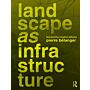 Landscape as Infrastructure (PBK)