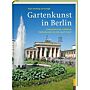 Gartenkunst in Berlin - Schmuckplätze, Gärten - Parkanlagen in der Hauptstadt