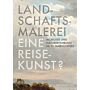 Landschaftsmalerei , Eine Reisekunst ? - Mobilität und Naturerfahrung im 19. Jahrhundert