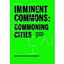 Imminent Commons: Commoning Cities