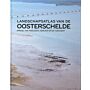 Landschapsatlas van de Oosterschelde - spiegel van verleden, venster op de toekomst