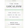 The New Localism - How Cities Can Thrive in the Age of Populism