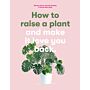 How to Raise a Plant