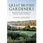 Great British Gardeners - From the Early Plantsmen to Chelsea medal Winners