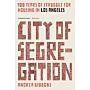 City of Segregation : One Hundred Years of Struggle For Housing in Los Angeles