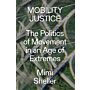 Mobility Justice : The Politics of Movement in An Age of Extremes