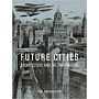 Future Cities - Architecture and the Imagination (hardcover)