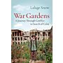 War Gardens : A Journey Through Conflict in Search of Calm (hardcover)