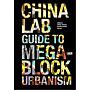 China Lab Guide to Megablock Urbanism