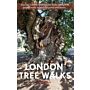 London Tree Walks - 30 Guided Walks Around the Green Metropolis