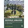 Biophilic Urbanism - Designing Resilient Communities for the Future