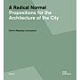 Radical Normal - Propositions for the Architecture of the City