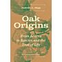 Oak Origins - From Acorns to Species and the Tree of Life