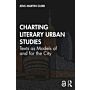 Charting Literary Urban Studies -  Texts as Models of and for the City