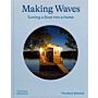 Making Waves - Boates, Floating Homes and Life on the Water  (Pre-order 2023)