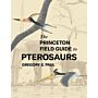 The Princeton Field Guide to Pterosaurs