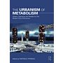 The Urbanism of Metabolism - Visions, Scenarios and Models for the Mutant City of Tomorrow