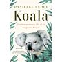 Koala - The Extraordinary Life of an Enigmatic Animal 