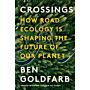 Crossings - How Road Ecology Is Shaping the Future of Our Planet (PBK)