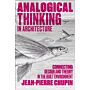 Analogical Thinking in Architecture : Connecting Design and Theory in the Built Environment