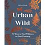 Urban Wild - 52 Ways to Find Wildness on Your Doorstep