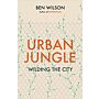 Urban Jungle - Wilding the City