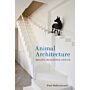 Animal Architecture - Beasts, Buildings and Us