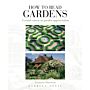 How to Read Gardens : A crash course in garden appreciation