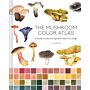 Mushroom Color Atlas : A Guide to Dyes and Pigments Made from Fungi