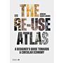 The Re-use Atlas : A Designer's Guide Towards a Circular Economy (Second Edition)