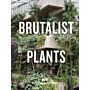 Brutalist Plants