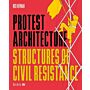 Protest Architecture : Structures of civil resistance