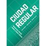 Ciudad Regular - Urban Grids: Handbook on Regular City Design (Spanish language)