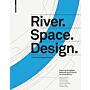 River. Space. Design. (Third Enlarged Edition)