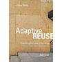 Adaptive Reuse - Extending the Lives of Buildings (Second revised and extended edition)