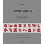 Town Spaces - Contemporary Interpretations in Traditional Urbanism (hardcover)