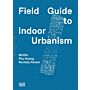 Field Guide to Indoor Urbanism 