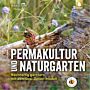 Permakultur und Naturgarten - Nachhaltig gärtnern mit dem Drie-Zonen-Modell