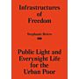 Infrastructures of Freedom - Public Light and Everynight Life on a Southern City's Margin