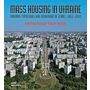 Mass Housing in Ukraine - Building Typologies and Catalogue of Series 1922-2022